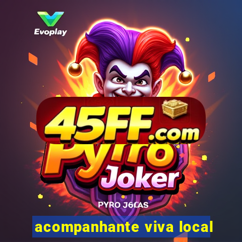 acompanhante viva local